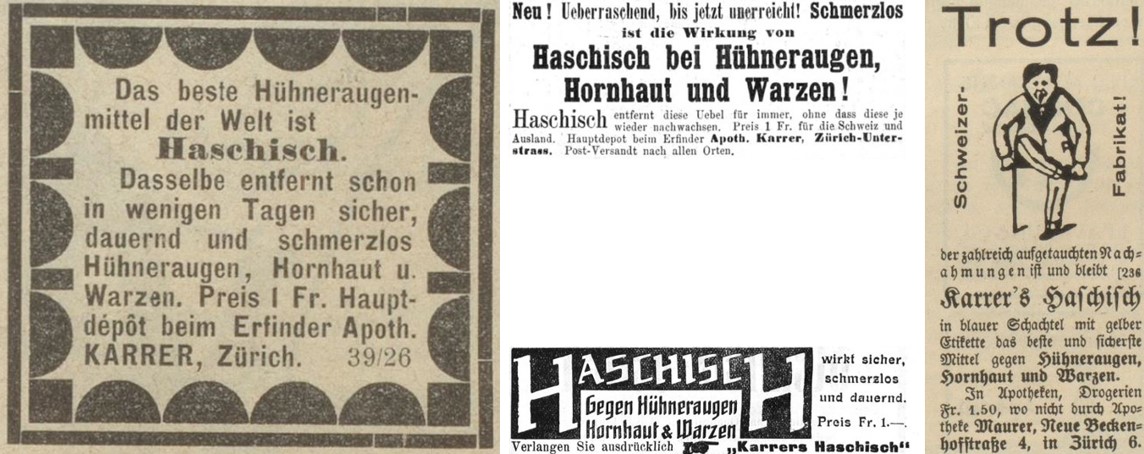 15_Nebelspalter_20_1894_H6_sp_Ebd_52_1926_H10_p7_Neue Zuercher-Zeitung_1892_Nr166_Bl2_p4_Engadiner Post_1910_Nr16_p5_Drogerieartikel_Huehneraugen_Haschisch_Cannabis_Karrer_Zuerich